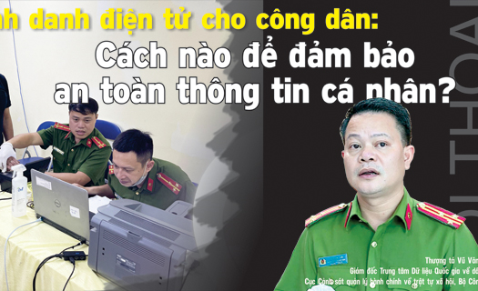 Thẻ định danh điện tử cho công dân: Cách nào để đảm bảo an toàn thông tin cá nhân?