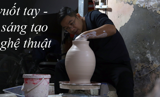 Gốm vuốt tay - sáng tạo và nghệ thuật
